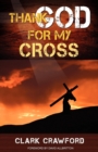 Image for Thank God for My Cross