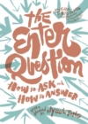 Image for The Enter Question : How to Ask and How to Answer
