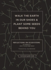 Image for Walk the earth in our shoes and plant some seeds behind you