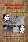 Image for Blue, Gray and Red : Two Nurse&#39;s Views of the Civil War