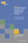 Image for Interprofessional Education and Collaborative Practice : Creating a Blueprint for Nurse Educators