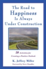 Image for The Road to Happiness Is Always Under Construction : 50 Activities for Creating a Positive Outlook