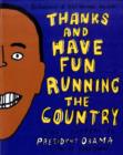 Image for Thanks and have fun running the country  : kids&#39; letters to President Obama
