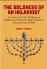 Image for The Boldness of a Halakhist : An Analysis of the Writings of Rabbi Yechiel Mechel Halevi Epstein’s &quot;&quot;The Aru
