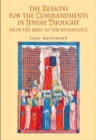 Image for The Reasons for the Commandments in Jewish Thought : From the Bible to the Renaissance