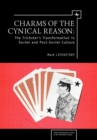 Image for Charms of cynical reason  : tricksters in Soviet &amp; post-Soviet culture