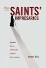 Image for The Saints&#39; Impresarios : Dreamers, Healers, and Holy Men in Israel&#39;s Urban Periphery
