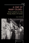 Image for Coat of many colors  : dress culture in the young state of Israel