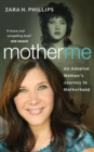 Image for Mother Me: An Adopted Woman&#39;s Journey to Motherhood