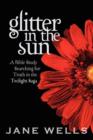 Image for Glitter in the Sun : A Bible study searching for truth in the Twilight Saga
