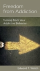 Image for Freedom from Addiction: Turning from Your Addictive Behavior