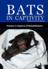 Image for Bats In Captivity - Volume 2 : Aspects of Rehabilitation