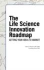 Image for The Life Science Innovation Roadmap : Bioscience Innovation Assessment, Planning, Strategy, Execution, and Implementation
