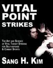 Image for Vital Point Strikes : The Art &amp; Science of Vital Target Striking for Self-Defense &amp; Combat Sports