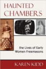 Image for Haunted Chambers - The Lives of Early Women Freemasons