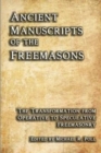 Image for Ancient Manuscripts of the Freemasons : The Transformation from Operative to Speculative Freemasonry