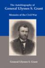 Image for The Autobiography of General Ulysses S Grant : Memoirs of the Civil War