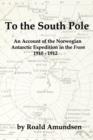 Image for To the South Pole : An Account of the Norwegian Antarctic Expedition in the Fram 1910-1912