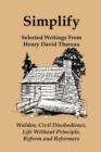 Image for Simplify : Selected Writings from Henry David Thoreau; Walden, Civil Disobedience, Life Without Principle, Reform and Reformers