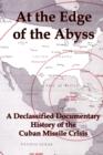 Image for At the Edge of the Abyss : A Declassified Documentary History of the Cuban Missile Crisis