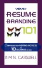 Image for Resume Branding 101 : Strategies for Getting Noticed in 10 Seconds or Less