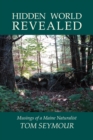 Image for Hidden World Revealed : Musings of a Maine Naturalist