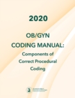 Image for 2020 OB/GYN Coding Manual : Components of Correct Procedural Coding