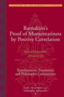 Image for Ratnakirti&#39;s Proof of Momentariness by Positive Correlation - Transliteration, Translation and Philosophic Commentary