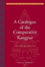 Image for A catalogue of the Comparative Kangyur (Bka&#39; &#39;gyur dpe bsdur ma)