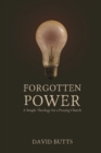 Image for Forgotten Power: A Simple Theology for a Praying Church