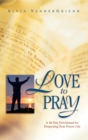 Image for Love to Pray: A 40-Day Devotional for Deepening Your Prayer Life