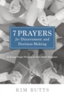 Image for 7 Prayers for Discernment and Decision-Making : A Group Prayer Process to Find God&#39;s Direction