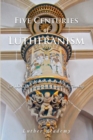 Image for Five Centuries of Lutheranism
