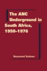 Image for The ANC Underground in South Africa, 1950-1976