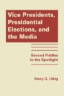 Image for Vice Presidents, Presidential Elections and the Media