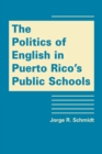 Image for Politics of English in Puerto Rico&#39;s Public Schools