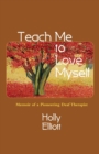 Image for Teach Me to Love Myself : Memoir of a Pioneering Deaf Therapist