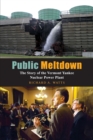 Image for Public Meltdown : The Story of the Vermont Yankee Nuclear Power Plant
