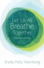 Image for Let Us All Breathe Together : Prose, Poems, Practices