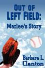 Image for Out of Left Field : Marlee&#39;s Story