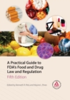 Image for A Practical Guide to FDA&#39;s Food and Drug Law and Regulation, Fifth Edition