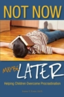 Image for Not Now, Maybe Later : Helping Children Overcome Procrastination