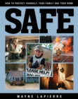 Image for Safe: How to Protect Yourself, Your Family, and Your Home