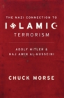 Image for Nazi Connection to Islamic Terrorism: Adolf Hitler and Haj Amin Al-Husseini