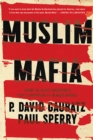 Image for Muslim mafia: inside the secret underworld that&#39;s conspiring to Islamize America