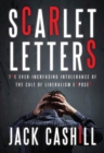 Image for Scarlet Letters : The Ever-Increasing Intolerance of the Cult of Liberalism