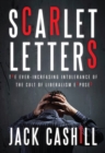 Image for Scarlet letters: the ever-increasing intolerance of the cult of liberalism