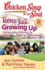 Image for Chicken Soup for the Soul: Teens Talk Growing Up : Stories about Growing Up, Meeting Challenges, and Learning from Life