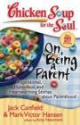 Image for Chicken Soup for the Soul: On Being a Parent