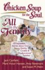 Image for Chicken Soup for the Soul: All in the Family : 101 Incredible Stories about Our Funny, Quirky, Lovable &amp; &quot;Dysfunctional&quot; Families